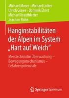 Hanginstabilitäten der Alpen im System „Hart auf Weich" : Messtechnische Überwachung - Bewegungsmechanismus - Gefahrenpotenziale