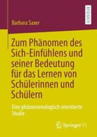 Zum Phänomen des Sich-Einfühlens und seiner Bedeutung für das Lernen von Schülerinnen und Schülern : Eine phänomenologisch orientierte Studie