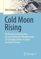 Cold Moon Rising : Die Berichterstattung über die erste bemannte Mondlandung als Globalgeschichte in Zeiten des Kalten Krieges