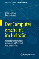 Der Computer erscheint im Holozän : Die sieben Weltwunder der digitalen Wirtschaft und Gesellschaft