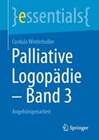 Palliative Logopädie - Band 3 : Angehörigenarbeit