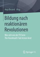 Bildung nach reaktionären Revolutionen : Was sich von der TV Serie The Handmaid's Tale lernen lässt