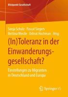 (In)Toleranz in der Einwanderungsgesellschaft? : Einstellungen zu Migranten in Deutschland und Europa