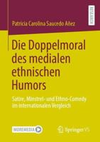 Die Doppelmoral des medialen ethnischen Humors : Satire, Minstrel- und Ethno-Comedy im internationalen Vergleich