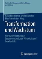 Transformation und Wachstum : Alternative Formen des Zusammenspiels von Wirtschaft und Gesellschaft