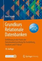 Grundkurs Relationale Datenbanken : Einführung in die Praxis der Datenbankentwicklung für Ausbildung, Studium und IT-Beruf