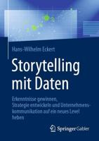 Storytelling mit Daten : Erkenntnisse gewinnen, Strategie entwickeln und Unternehmenskommunikation auf ein neues Level heben
