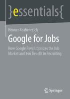 Google for Jobs : How Google Revolutionizes the Job Market and You Benefit in Recruiting