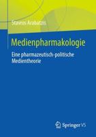 Medienpharmakologie : Eine pharmazeutisch-politische Medientheorie