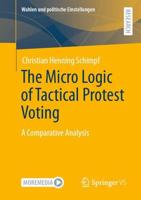 The Micro Logic of Tactical Protest Voting : A Comparative Analysis