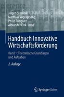 Handbuch Innovative Wirtschaftsförderung : Band 1: Theoretische Grundlagen und Aufgaben