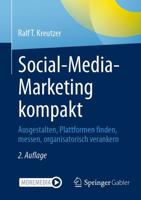 Social-Media-Marketing kompakt : Ausgestalten, Plattformen finden, messen, organisatorisch verankern