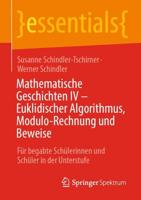 Mathematische Geschichten IV - Euklidischer Algorithmus, Modulo-Rechnung und Beweise : Für begabte Schülerinnen und Schüler in der Unterstufe