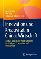 Innovation und Kreativität in Chinas Wirtschaft : Deutsch-chinesische Kooperationen: Grundwissen, Erfahrungen und Erkenntnisse