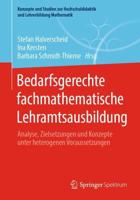 Bedarfsgerechte fachmathematische Lehramtsausbildung : Analyse, Zielsetzungen und Konzepte unter heterogenen Voraussetzungen