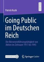 Going Public im Deutschen Reich : Die Börseneinführungstätigkeit von Aktien im Zeitraum 1917 bis 1945