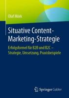 Situative Content-Marketing-Strategie : Erfolgsformel für B2B und B2C - Strategie, Umsetzung, Praxisbeispiele
