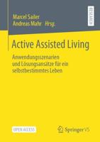 Active Assisted Living : Anwendungsszenarien und Lösungsansätze für ein selbstbestimmtes Leben