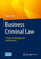 Business Criminal Law : A Primer for Management and Economics