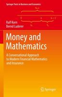 Money and Mathematics : A Conversational Approach to Modern Financial Mathematics and Insurance