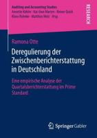 Deregulierung der Zwischenberichterstattung in Deutschland : Eine empirische Analyse der Quartalsberichterstattung im Prime Standard