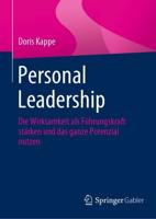 Personal Leadership : Die Wirksamkeit als Führungskraft stärken und das ganze Potenzial nutzen