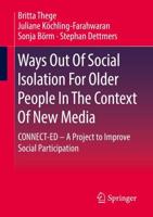 Ways Out Of Social Isolation For Older People In The Context Of New Media : CONNECT-ED - A Project to Improve Social Participation