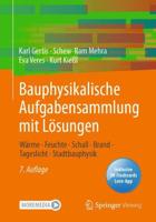 Bauphysikalische Aufgabensammlung mit Lösungen : Wärme - Feuchte - Schall - Brand - Tageslicht - Stadtbauphysik