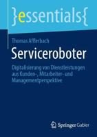 Serviceroboter : Digitalisierung von Dienstleistungen aus Kunden-, Mitarbeiter- und Managementperspektive