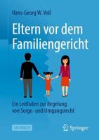 Eltern vor dem Familiengericht : Ein Leitfaden zur Regelung von Sorge- und Umgangsrecht