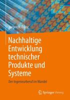 Nachhaltige Entwicklung technischer Produkte und Systeme : Der Ingenieurberuf im Wandel