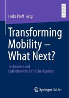 Transforming Mobility - What Next? : Technische und betriebswirtschaftliche Aspekte