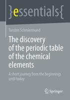 The discovery of the periodic table of the chemical elements : A short journey from the beginnings until today