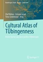 Cultural Atlas of TÜbingenness : Kleine Karten aus dem großen TÜbiversum