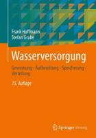 Wasserversorgung : Gewinnung - Aufbereitung - Speicherung - Verteilung