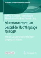Krisenmanagement am Beispiel der Flüchtlingslage 2015/2016 : Akteure, Zusammenarbeit und der Umgang mit Wissen