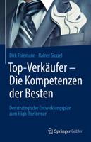 Top-Verkäufer - Die Kompetenzen der Besten : Der strategische Entwicklungsplan zum High-Performer