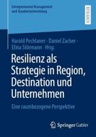 Resilienz als Strategie in Region, Destination und Unternehmen : Eine raumbezogene Perspektive