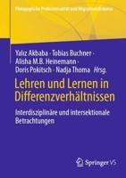 Lehren und Lernen in Differenzverhältnissen : Interdisziplinäre und Intersektionale Betrachtungen