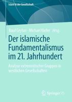 Der islamische Fundamentalismus im 21. Jahrhundert : Analyse extremistischer Gruppen in westlichen Gesellschaften