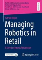 Managing Robotics in Retail : A Service Systems Perspective