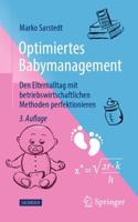Optimiertes Babymanagement : Den Elternalltag mit betriebswirtschaftlichen Methoden perfektionieren
