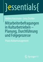 Mitarbeiterbefragungen in Kulturbetrieben - Planung, Durchführung und Folgeprozesse : Praxis Kulturmanagement