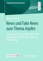 News und Fake News zum Thema Impfen : Theorie und Analyse deutscher Print- und YouTube-Inhalte mit Fokus auf Moralbezüge