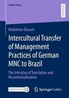 Intercultural Transfer of Management Practices of German MNC to Brazil : The Interplay of Translation and Recontextualization