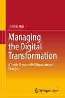 Managing the Digital Transformation : A Guide to Successful Organizational Change