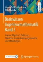 Basiswissen Ingenieurmathematik Band 2 : Lineare Algebra 1: Vektoren, Matrizen, lineare Gleichungssysteme und Abbildungen