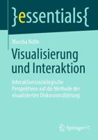 Visualisierung und Interaktion : Interaktionssoziologische Perspektiven auf die Methode der visualisierten Diskussionsführung