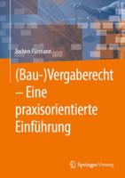 (Bau-)Vergaberecht - Eine Praxisorientierte Einführung