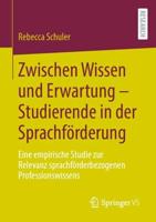 Zwischen Wissen Und Erwartung - Studierende in Der Sprachförderung